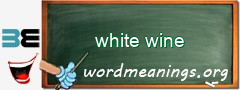 WordMeaning blackboard for white wine